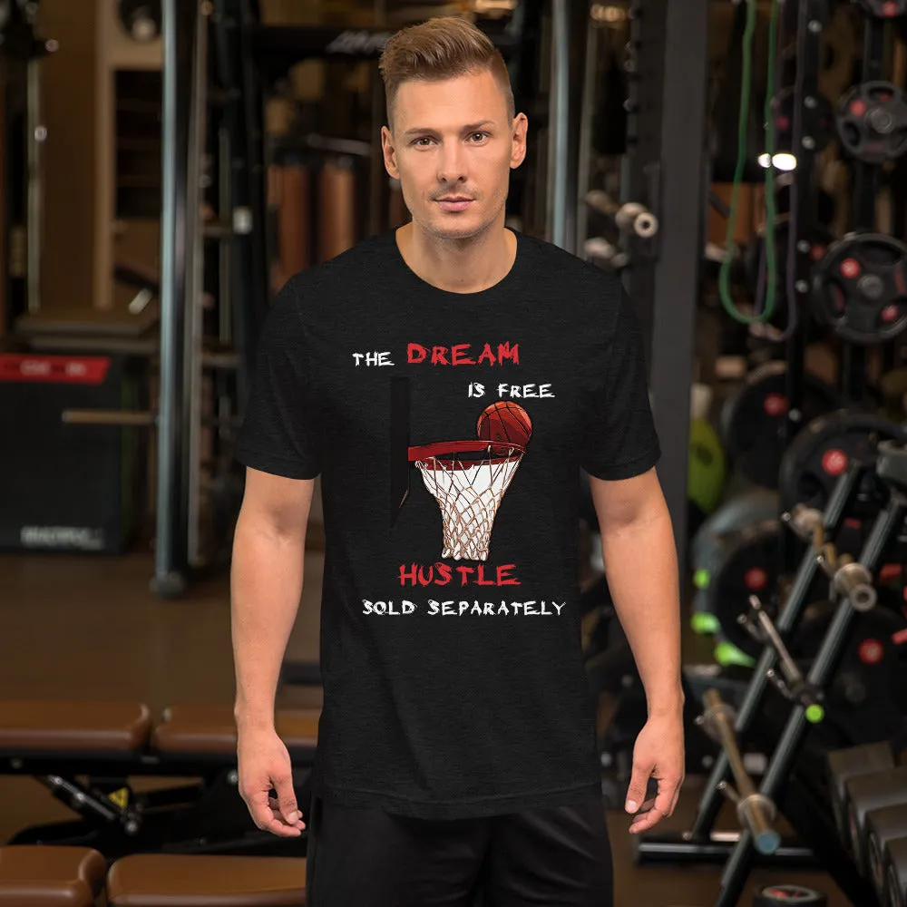 March Madness The Dream is Free Hustle Sold Separately Basketball Short-Sleeve T-Shirt