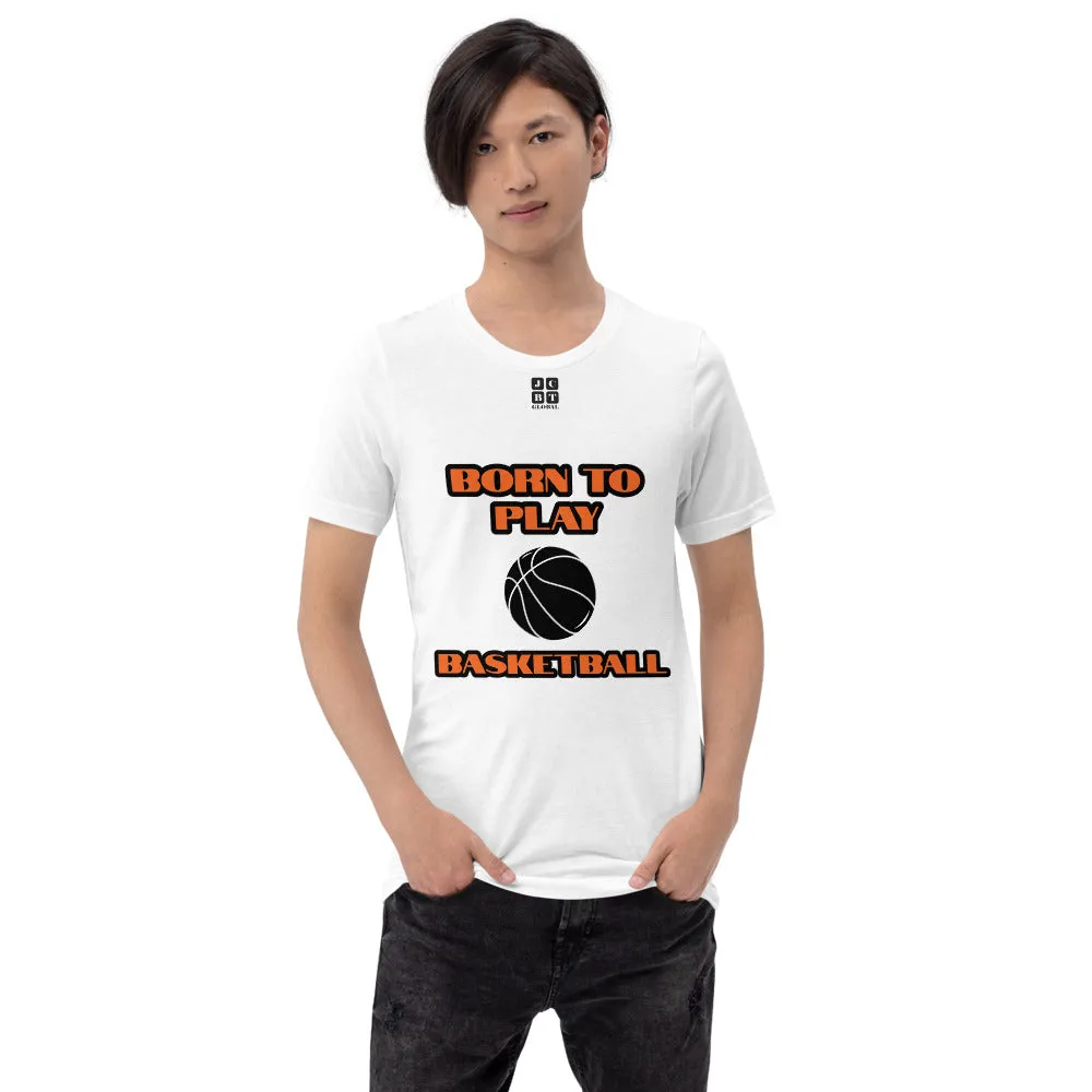 Short-Sleeve Unisex T-Shirt "10101-0031 Born To Play Basketball (Black Logo)"