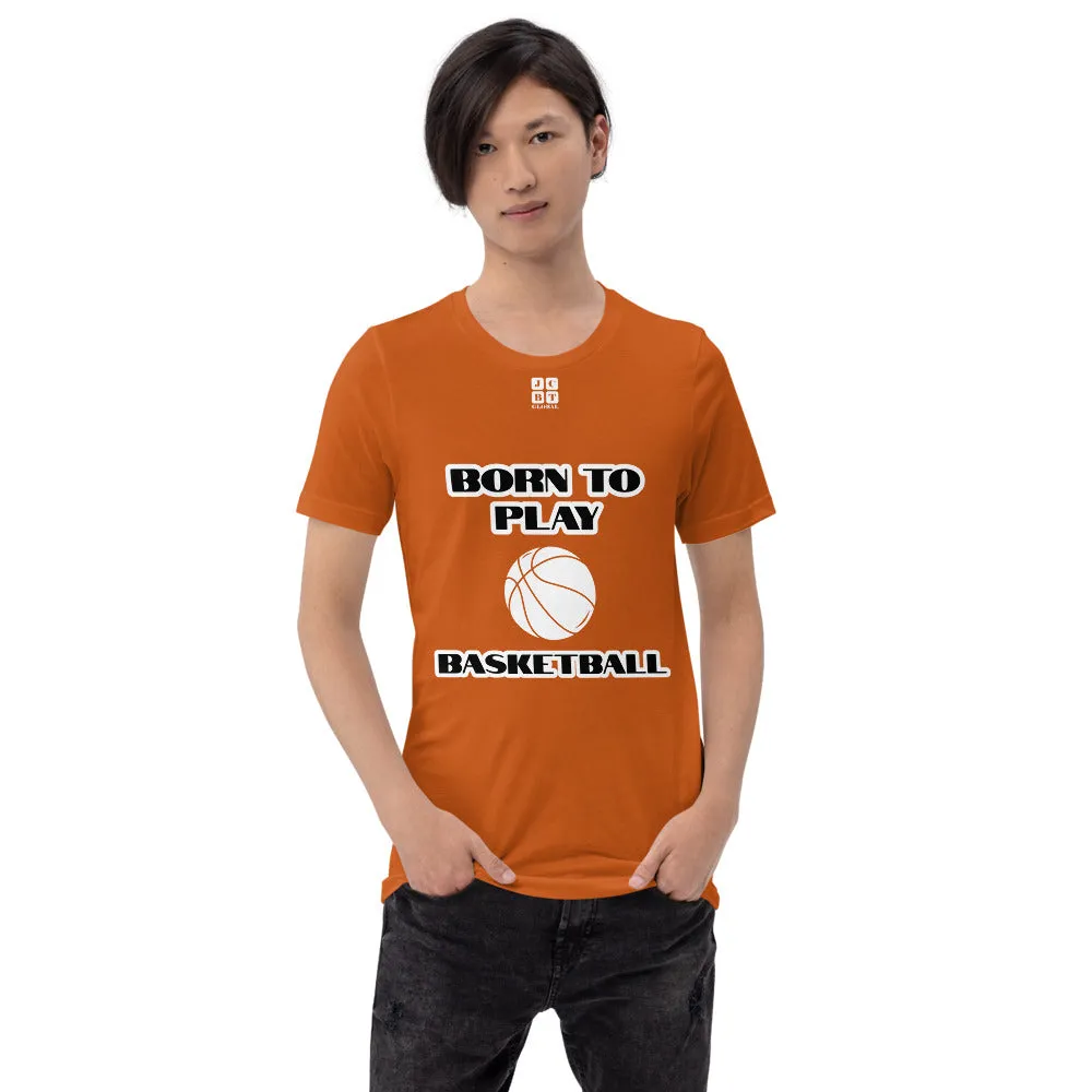 Short-Sleeve Unisex T-Shirt "10101-0031 Born To Play Basketball (White Logo)"