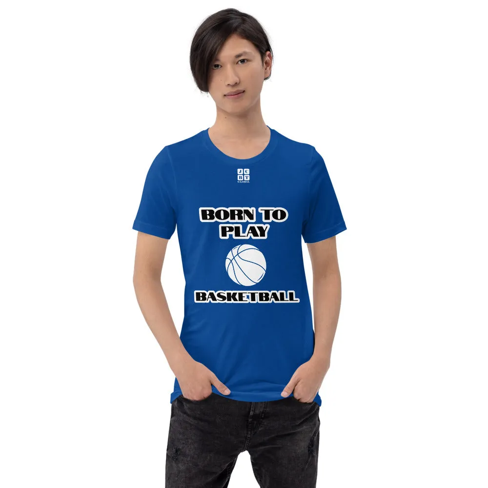 Short-Sleeve Unisex T-Shirt "10101-0031 Born To Play Basketball (White Logo)"