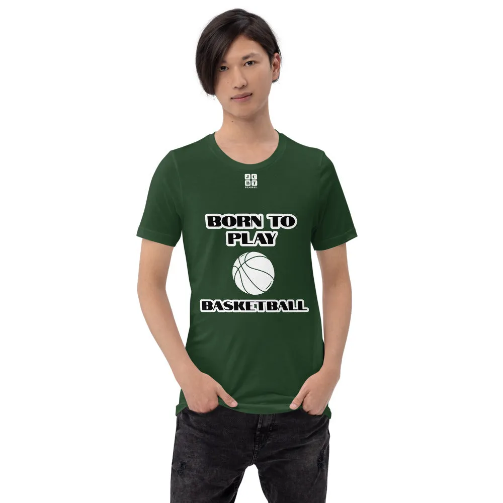Short-Sleeve Unisex T-Shirt "10101-0031 Born To Play Basketball (White Logo)"