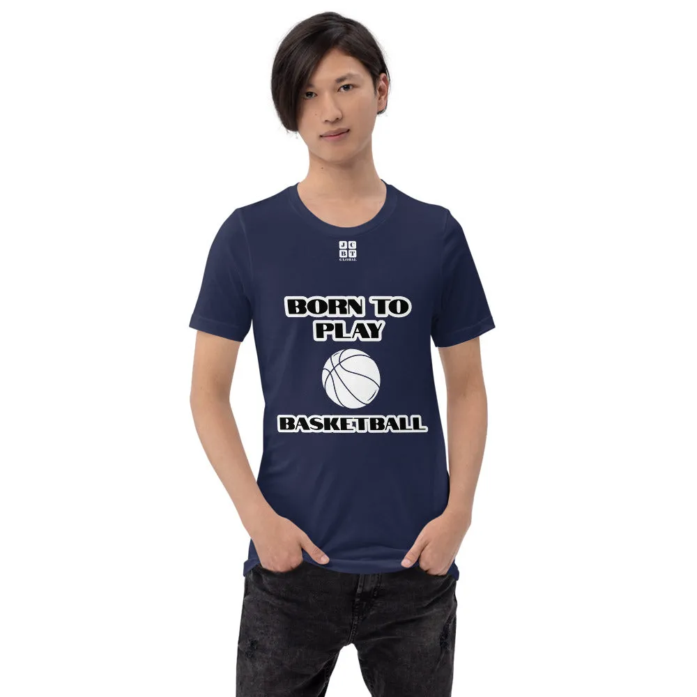 Short-Sleeve Unisex T-Shirt "10101-0031 Born To Play Basketball (White Logo)"