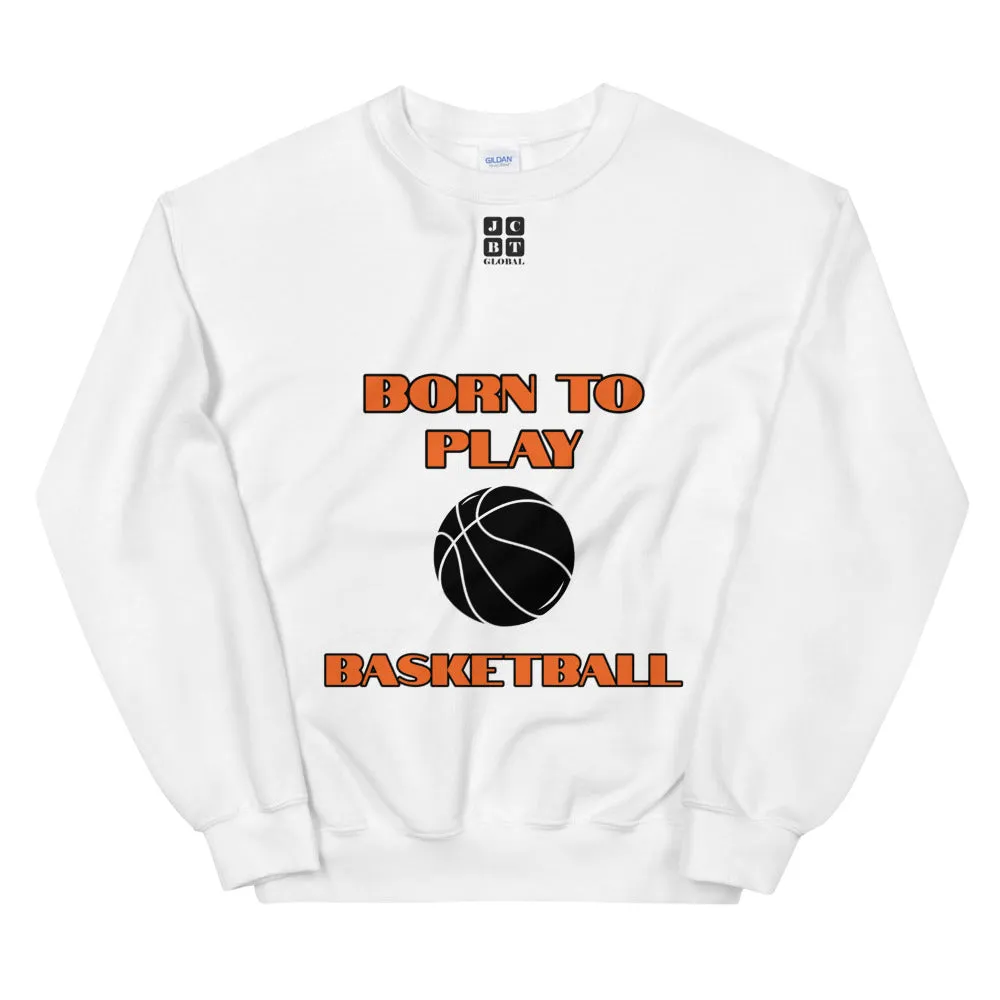 Unisex Sweatshirt "1031-0031 Born To Play Basketball (Black Logo)"