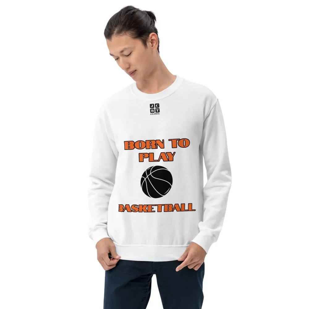 Unisex Sweatshirt "1031-0031 Born To Play Basketball (Black Logo)"
