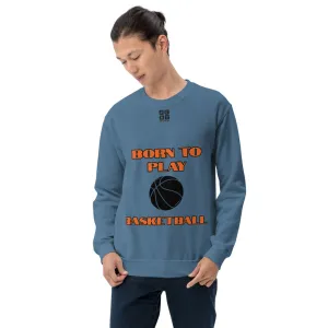 Unisex Sweatshirt "1031-0031 Born To Play Basketball (Black Logo)"