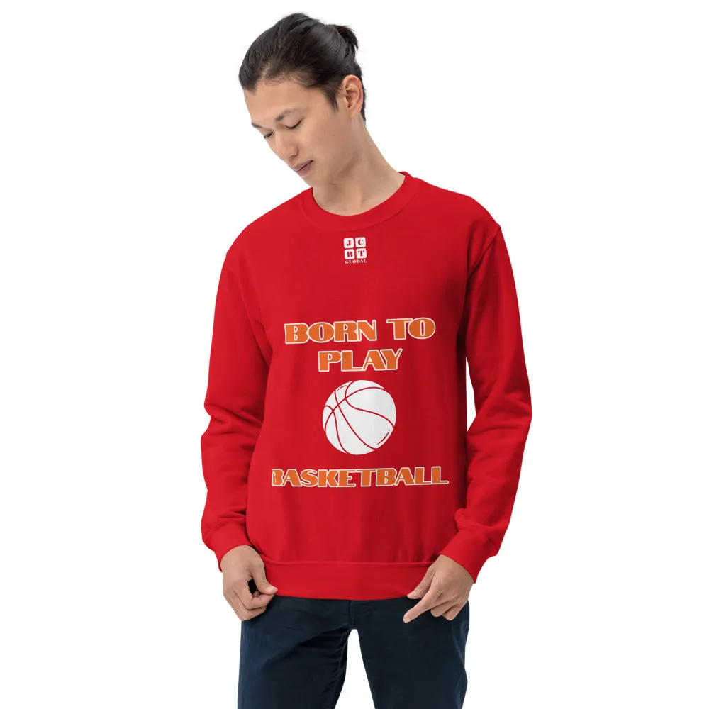 Unisex Sweatshirt "1031-0031 Born To Play Basketball (White Logo)"