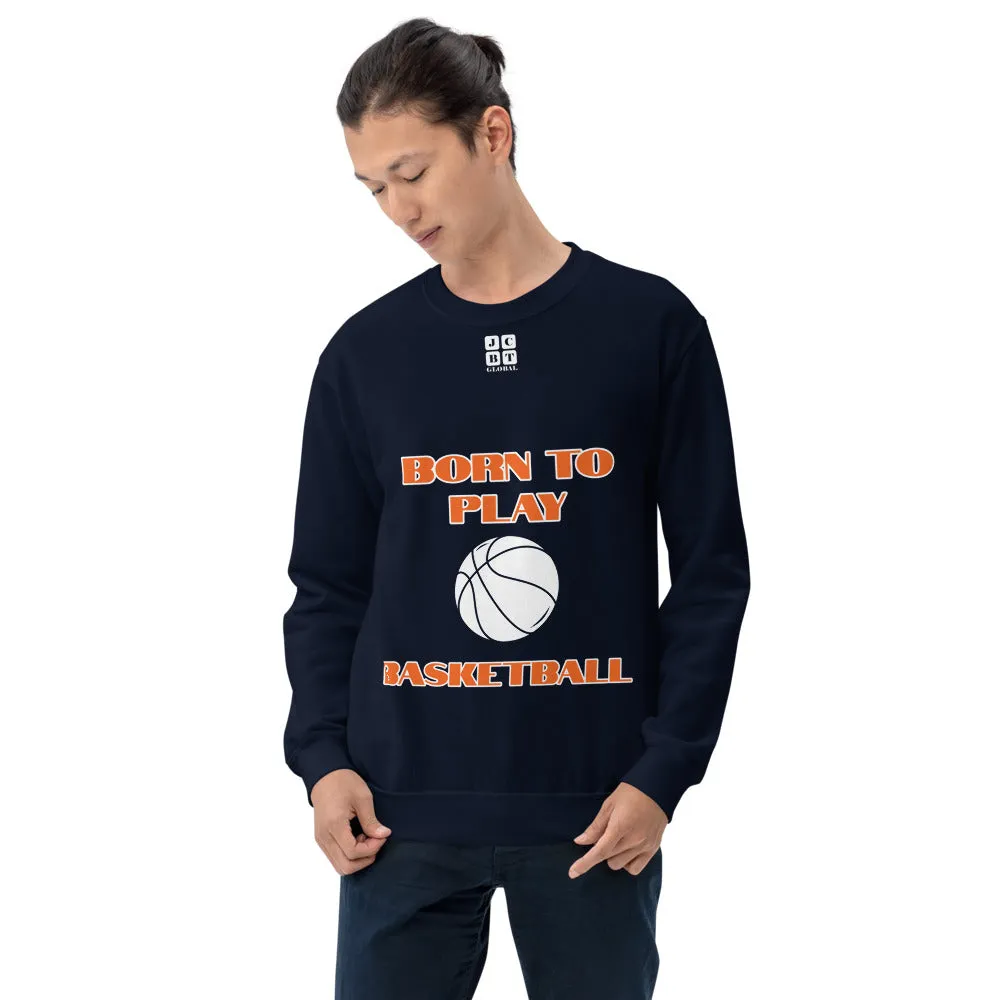 Unisex Sweatshirt "1031-0031 Born To Play Basketball (White Logo)"