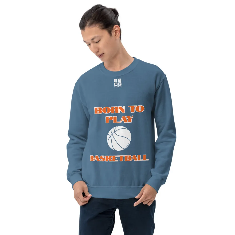 Unisex Sweatshirt "1031-0031 Born To Play Basketball (White Logo)"