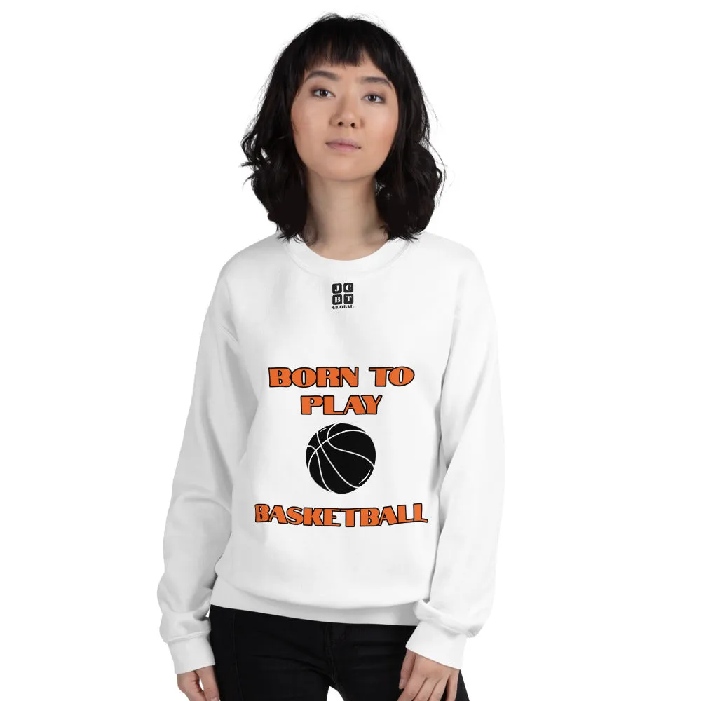 Unisex Sweatshirt "2031-0021 Born To Play Basketball (Black Logo)"