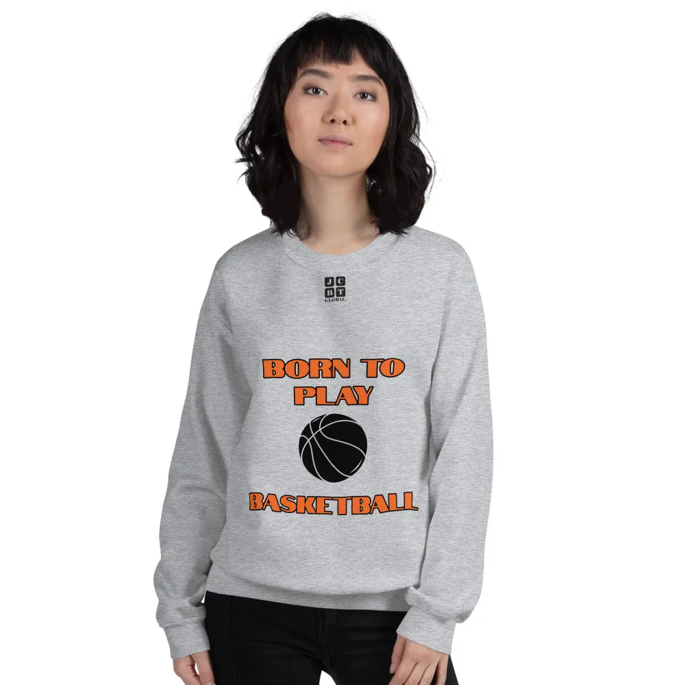 Unisex Sweatshirt "2031-0021 Born To Play Basketball (Black Logo)"