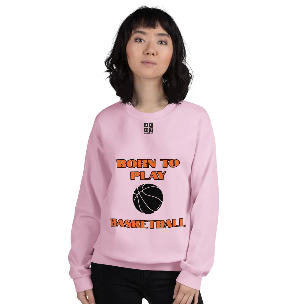 Unisex Sweatshirt "2031-0021 Born To Play Basketball (Black Logo)"