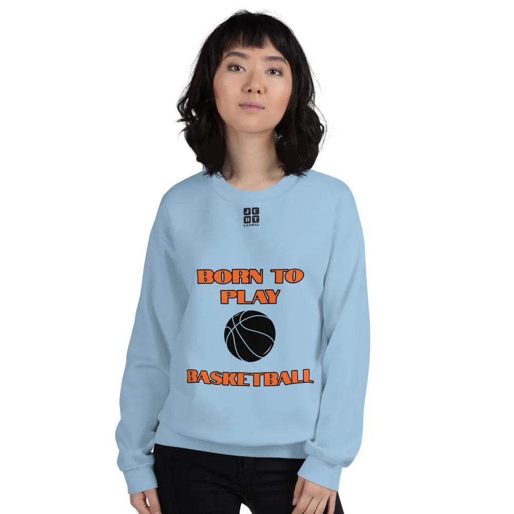 Unisex Sweatshirt "2031-0021 Born To Play Basketball (Black Logo)"