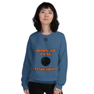 Unisex Sweatshirt "2031-0021 Born To Play Basketball (Black Logo)"