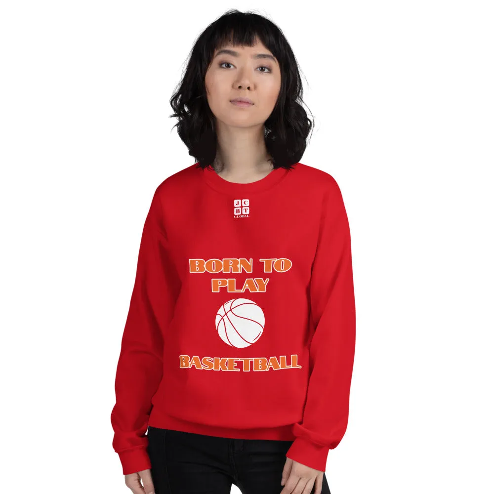 Unisex Sweatshirt "2031-0021 Born To Play Basketball (White Logo)"