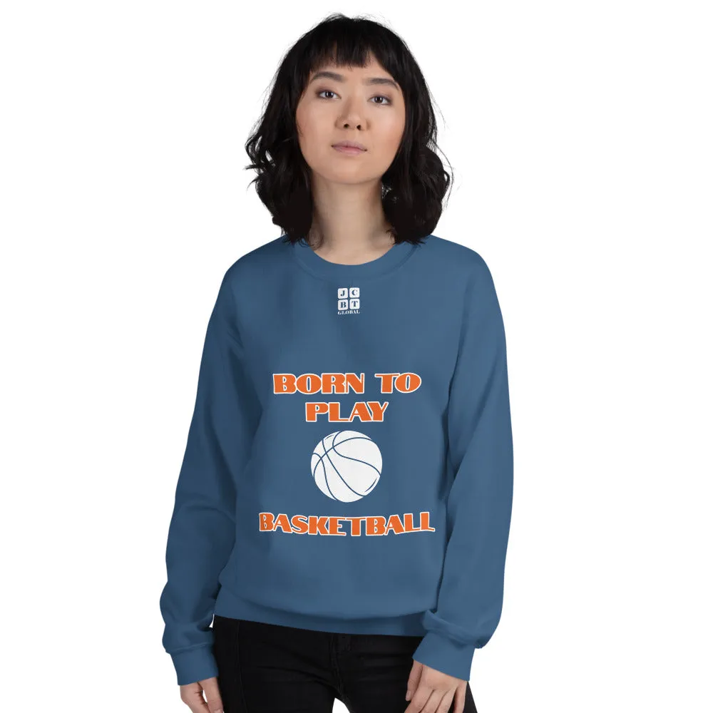 Unisex Sweatshirt "2031-0021 Born To Play Basketball (White Logo)"
