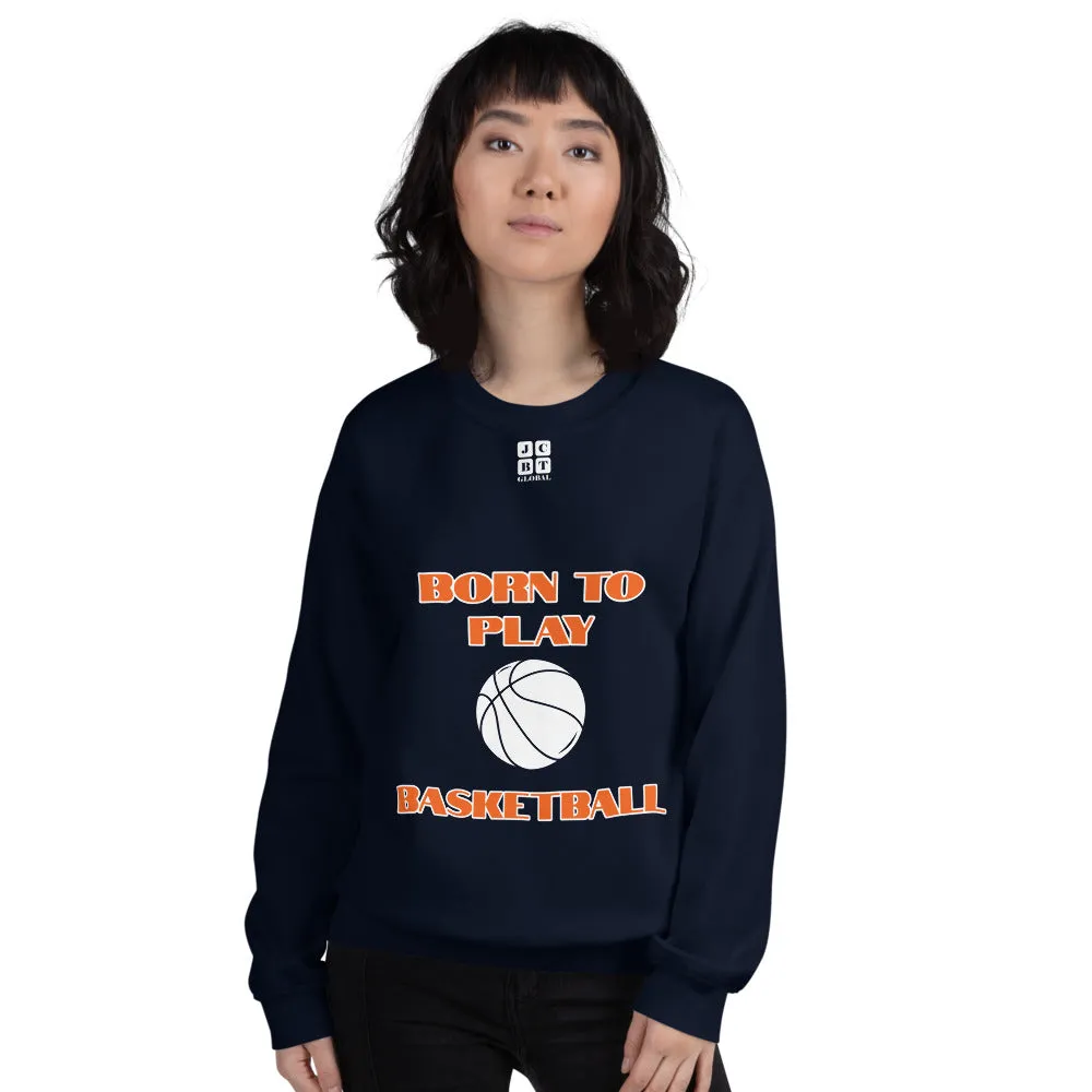 Unisex Sweatshirt "2031-0021 Born To Play Basketball (White Logo)"